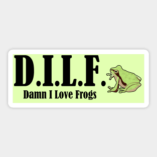 DILF Damn I Love Frogs Sticker